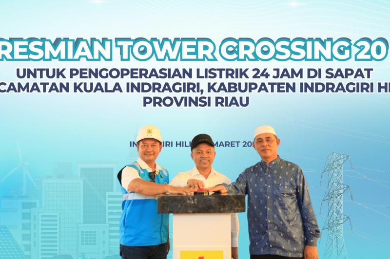 PLN Resmi Operasikan Tower Crossing 20kV di Kuala Indragiri, 1.224 Kepala Keluarga Nikmati Listrik 24 jam